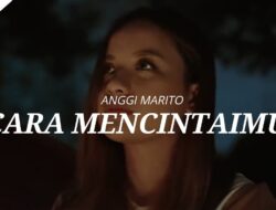 Viral di Tiktok, Lirik Lagu ‘Cara Mencintaimu’- Anggi Marito Alumni Indonesian Idol