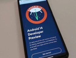 Google Siap Luncurkan Android 14, Kenalil Fitur-Fitur Terbarunya