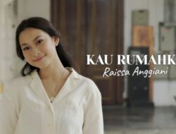 Lirik Lagu ‘KAU RUMAHKU’ Raissa Anggiani, Tentang Seseorang yang Sudah Dianggap, Paling Viral di TikTok!
