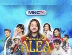 Jadwal Acara MNCTV Selasa 20 Juni 2023: Miracle Of Alea, Family 100, Sinema Blockbuster dan Kilau Uang Kaget & Bedah Rumah