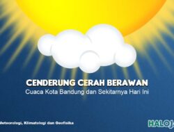 Prakiraan Cuaca Kota Bandung 23 September 2023 : Dominan Cerah Berawan