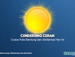 Prakiraan Cuaca Kota Bandung 21 Juli 2023 : Cerah