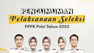 CEK DI SINI, Pengumuman Pendaftaran dan Seleksi PPPK Polri Tahun 2023