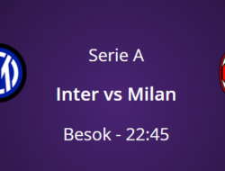Derby Della Madoninna akan Berlangsung Sangat Sengit, Berikut Link Streaming Inter Milan VS AC Milan