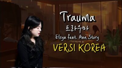 Chord dan Lagu Trauma-Elsya feat Aan Story Versi Korea dari Yuri