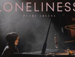 Lirik Lagu Loneliness dari Putri Ariani, Lagu tentang Kesepian