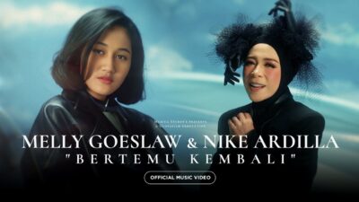 Trending di Youtube, Lirik Lagu Bertemu Kembali – Melly Goeslaw feat. Nike Ardilla