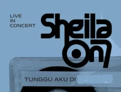 Antusias Tinggi, Tiket Konser Sheila On 7 ‘Tunggu Aku Di’ Terjual Habis dalam Waktu 7 Menit